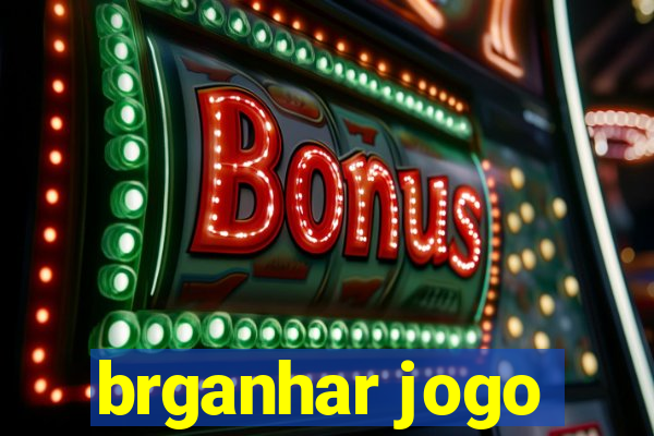 brganhar jogo